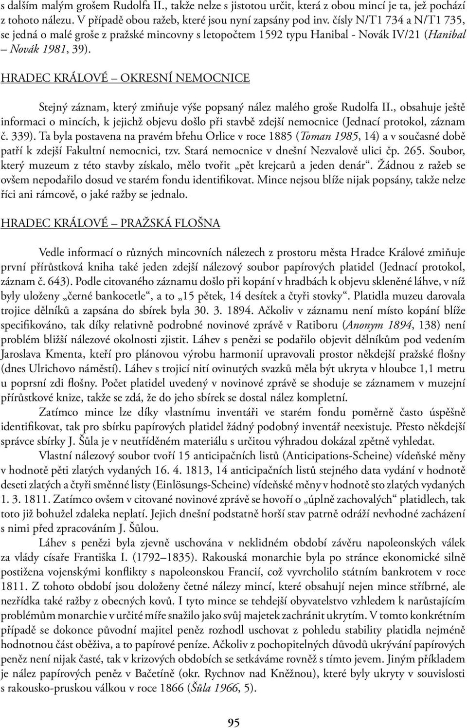 HRADEC KRÁLOVÉ OKRESNÍ NEMOCNICE Stejný záznam, který zmiňuje výše popsaný nález malého groše Rudolfa II.