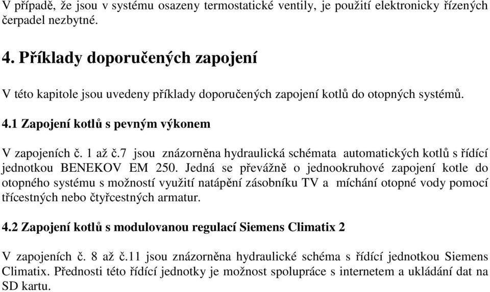 7 jsou znázorněna hydraulická schémata automatických kotlů s řídící jednotkou BENEKOV EM 250.