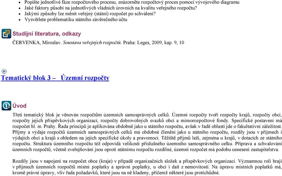 Praha: Leges, 2009, kap. 9, 10 Tematický blok 3 Územní rozpočty Úvod Třetí tematický blok je věnován rozpočtům územních samosprávných celků.