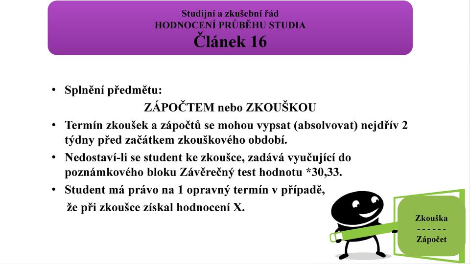 Nedostaví-li se student ke zkoušce, zadává vyučující do poznámkového bloku Závěrečný test hodnotu *30,33.