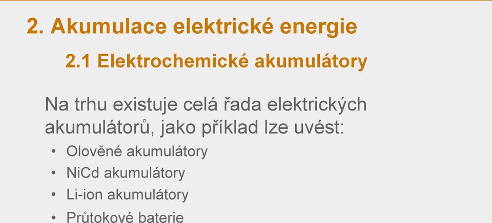 jako příklad lze uvést: Olověné akumulátory