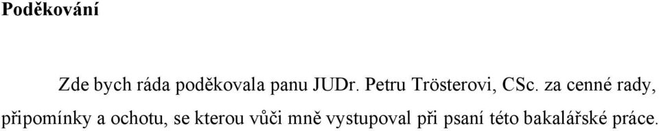 za cenné rady, připomínky a ochotu, se