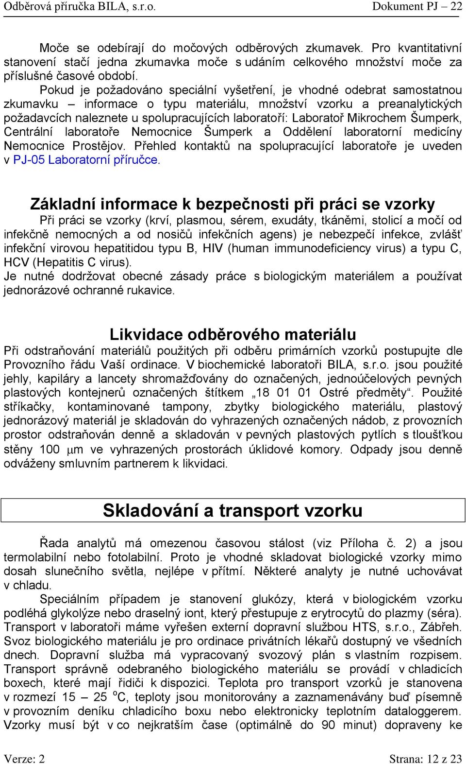 Laboratoř Mikrochem Šumperk, Centrální laboratoře Nemocnice Šumperk a Oddělení laboratorní medicíny Nemocnice Prostějov.