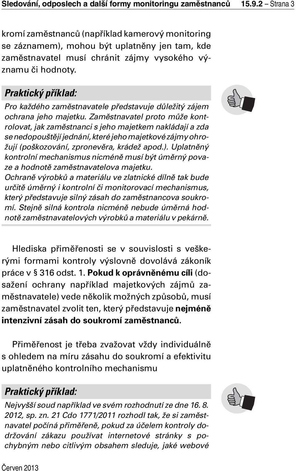 Praktický příklad: Pro každého zaměstnavatele představuje důležitý zájem ochrana jeho majetku.