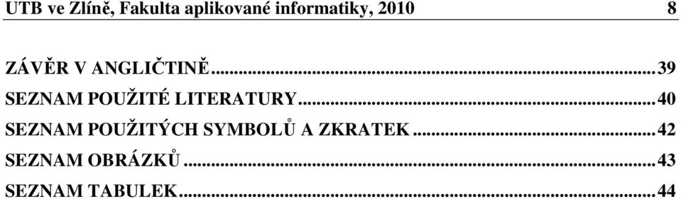 .. 39 SEZNAM POUŽITÉ LITERATURY.