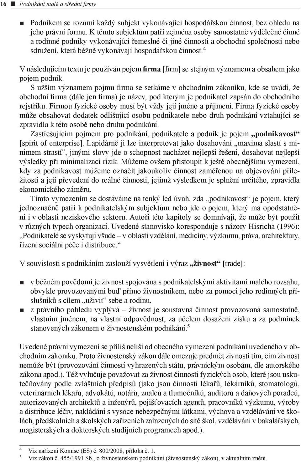 činnost. 4 V následujícím textu je používán pojem firma [firm] se stejným významem a obsahem jako pojem podnik.