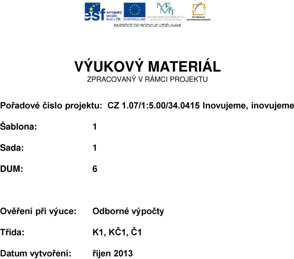 0415 Inovujeme, inovujeme Šablona: 1 Sada: 1 DUM: 6