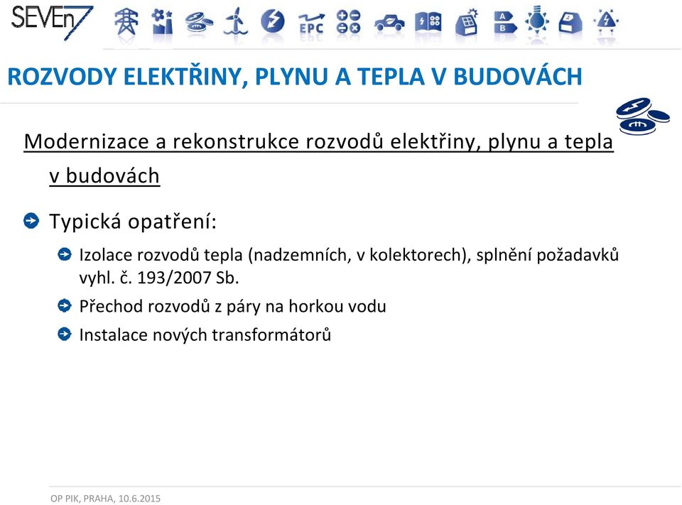 (nadzemních, v kolektorech), splnění požadavků vyhl. č. 193/2007 Sb.