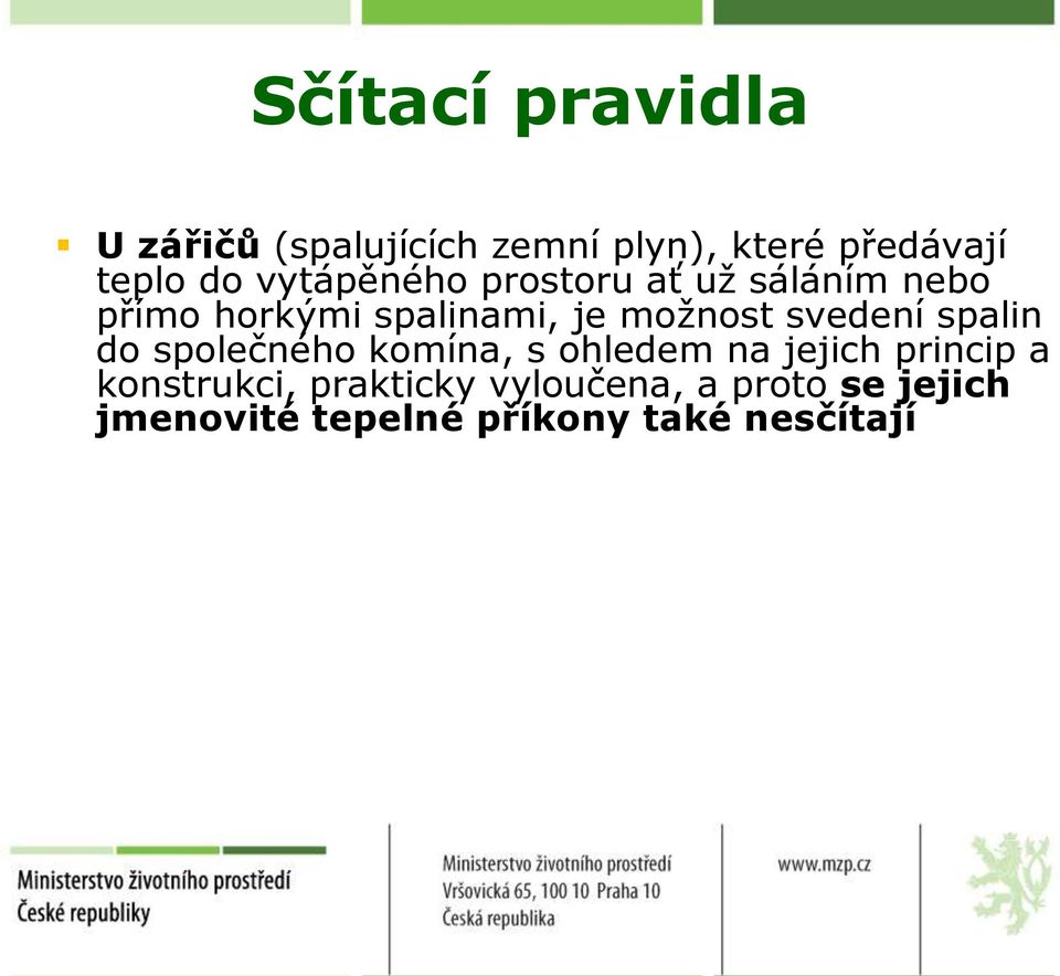 svedení spalin do společného komína, s ohledem na jejich princip a