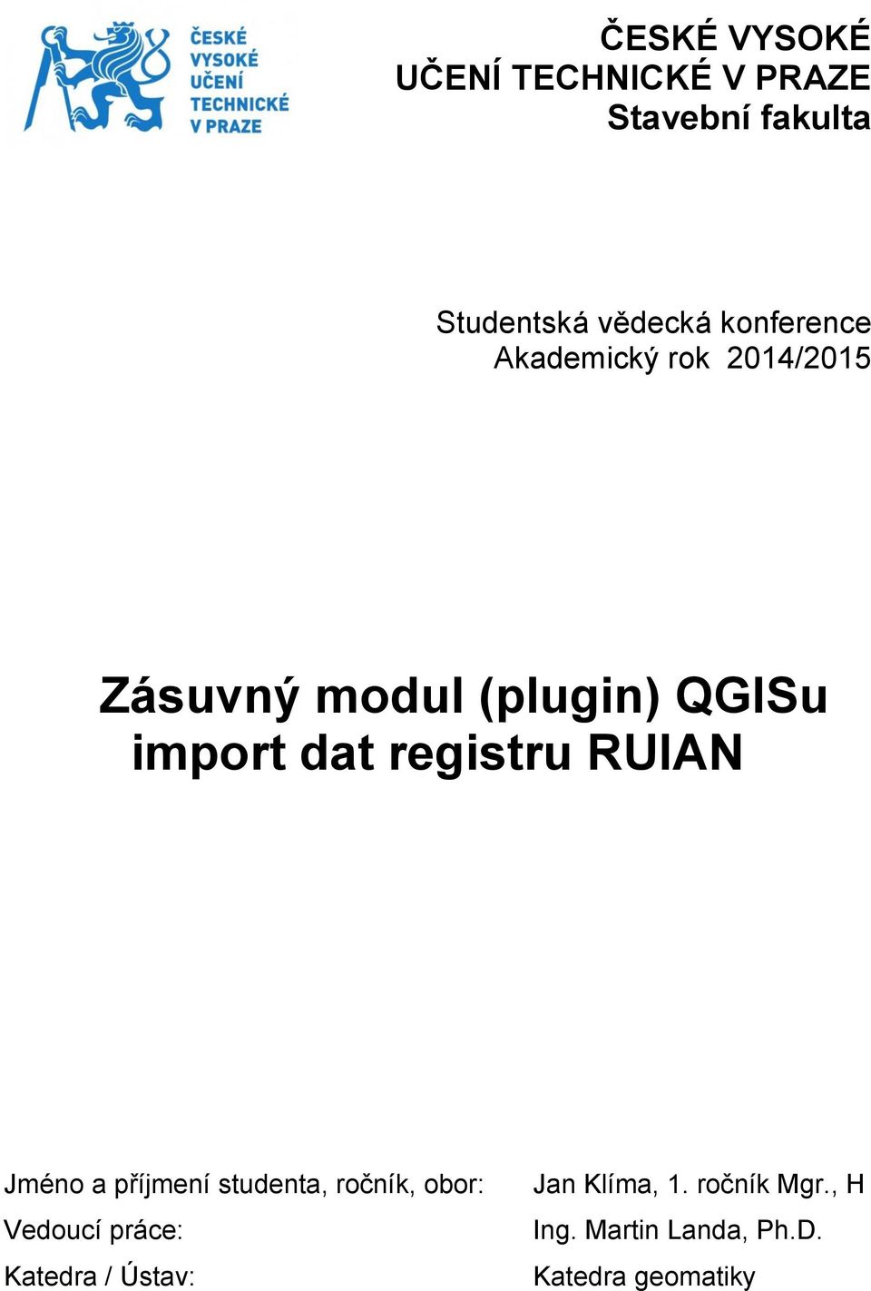 registru RUIAN Jméno a příjmení studenta, ročník, obor: Vedoucí práce: