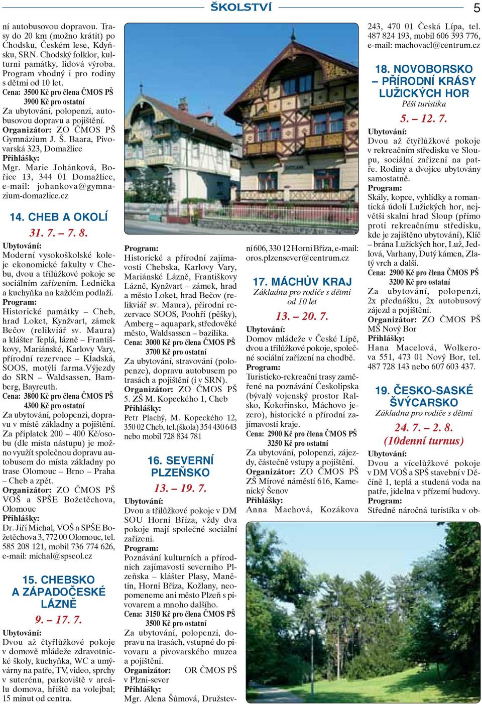 Marie Johánková, Bořice 13, 344 01 Domažlice, e-mail: johankova@gymnazium-domazlice.cz 14. CHEB A OKOLÍ 31. 7. 7. 8.