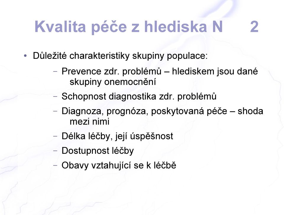 problémů hlediskem jsou dané skupiny onemocnění Schopnost diagnostika zdr.