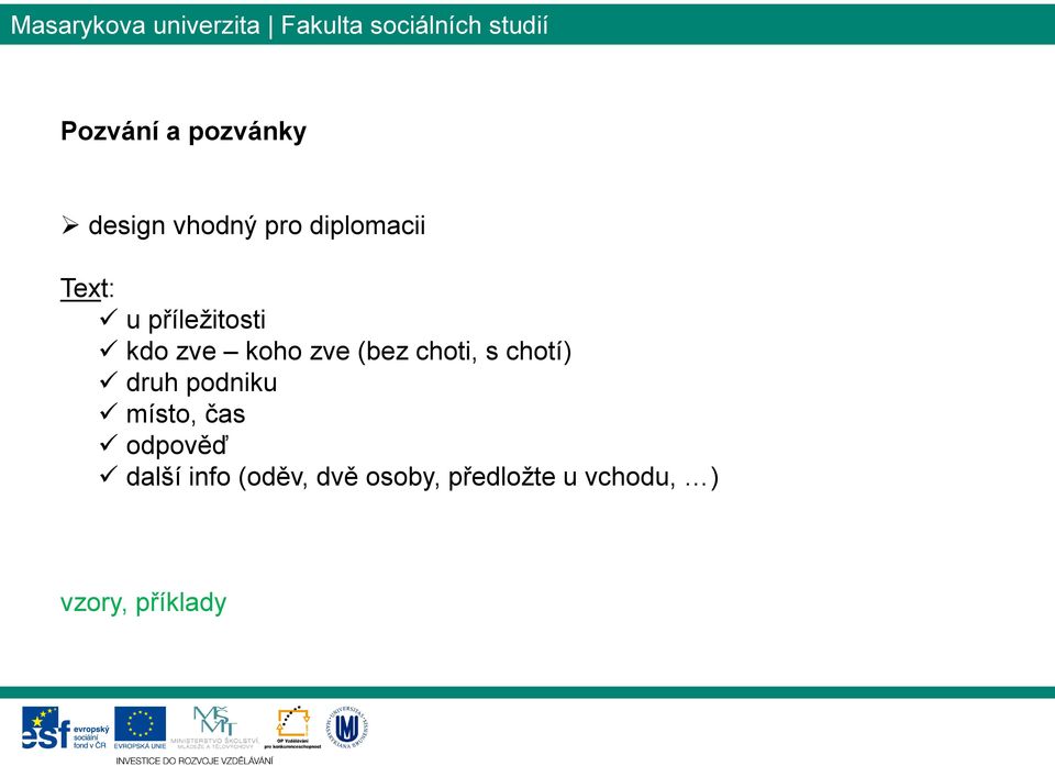 chotí) druh podniku místo, čas odpověď další info