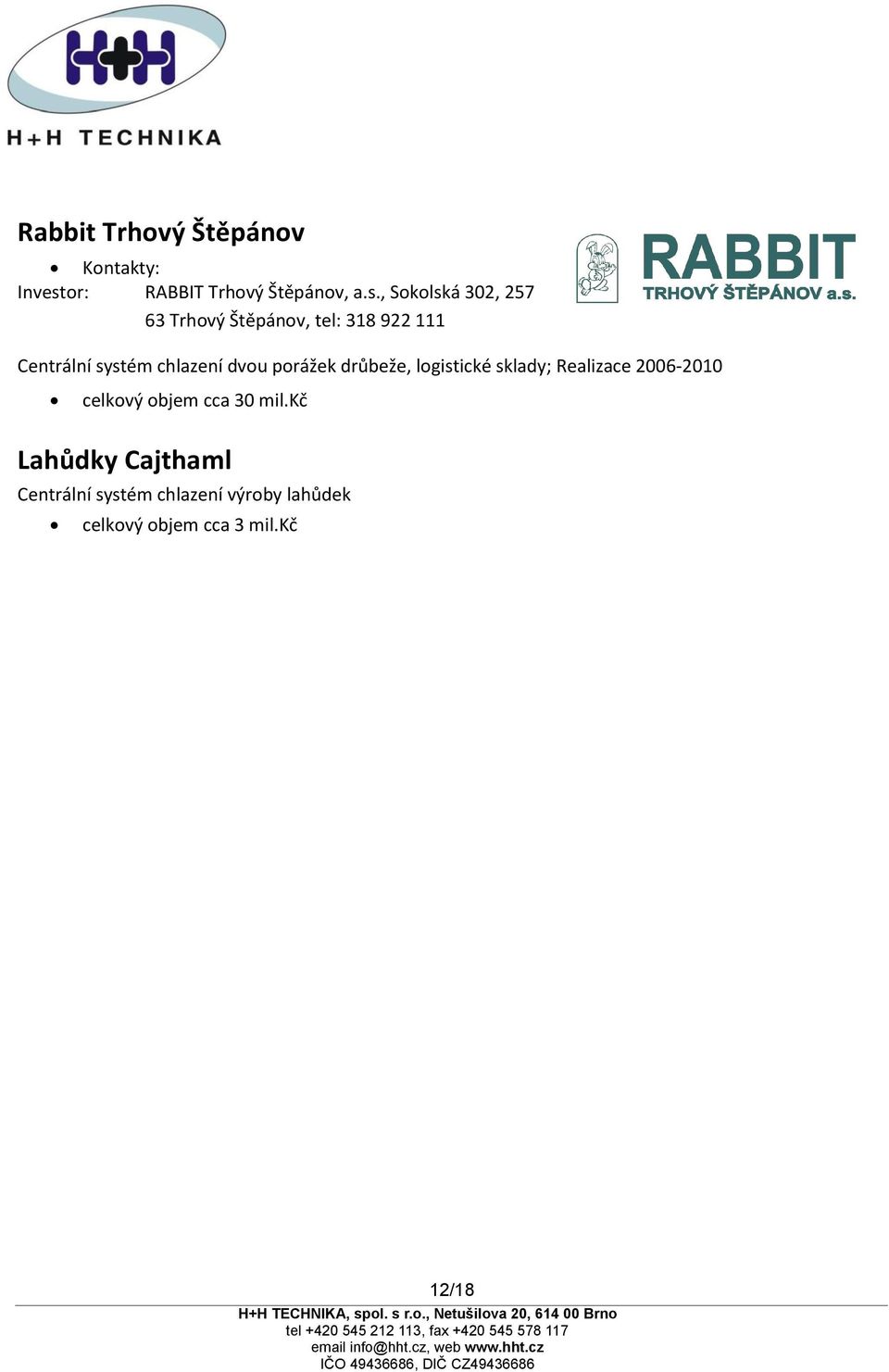 , Sokolská 302, 257 63 Trhový Štěpánov, tel: 318 922 111 Centrální systém chlazení