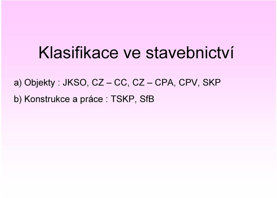 JKSO, CZ CC, CZ CPA, CPV,