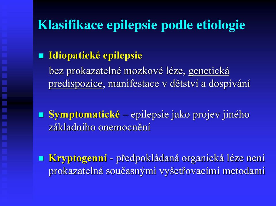 Symptomatické epilepsie jako projev jiného základního onemocnění Kryptogenní