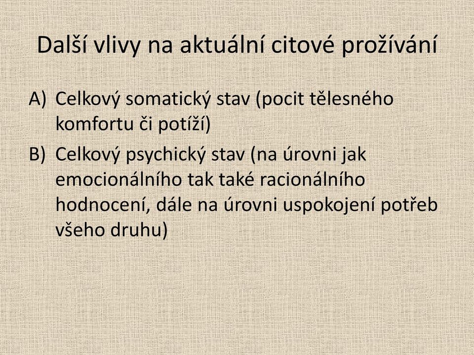 Celkový psychický stav (na úrovni jak emocionálního tak