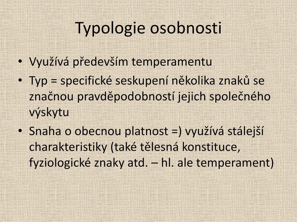 společného výskytu Snaha o obecnou platnost =) využívá stálejší