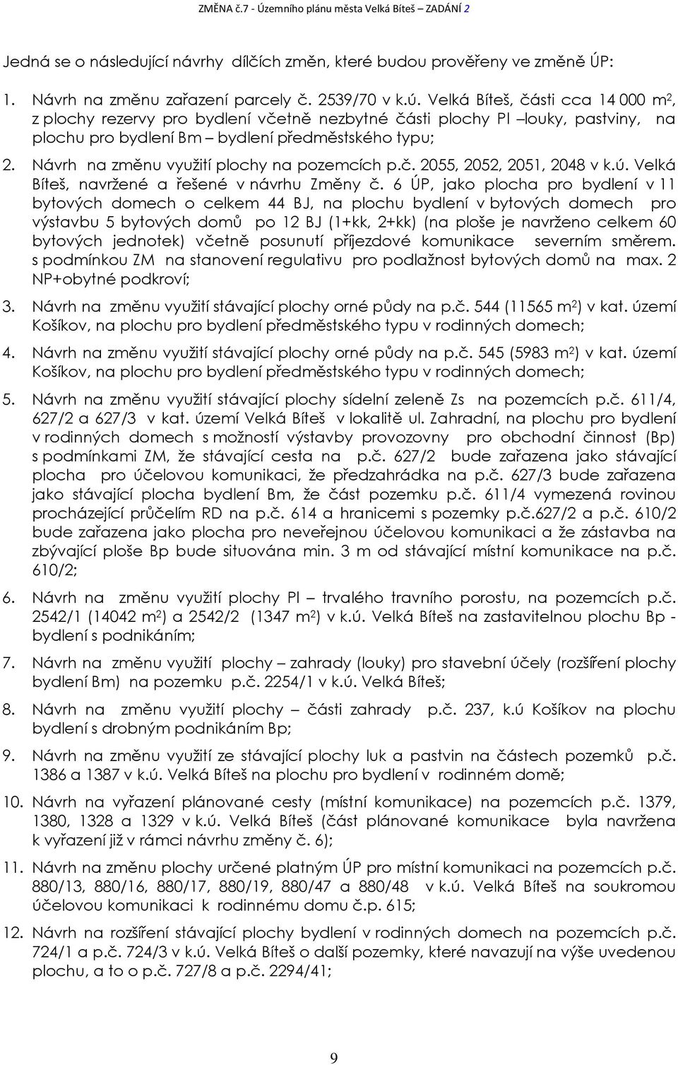 Návrh na změnu využití plochy na pozemcích p.č. 2055, 2052, 2051, 2048 v k.ú. Velká Bíteš, navržené a řešené v návrhu Změny č.