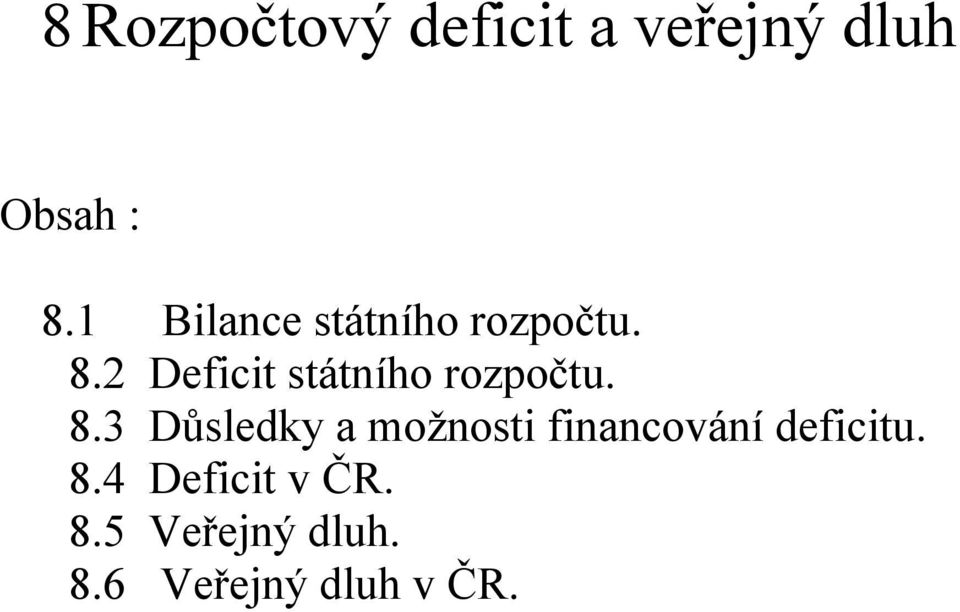 2 Deficit státního rozpočtu. 8.