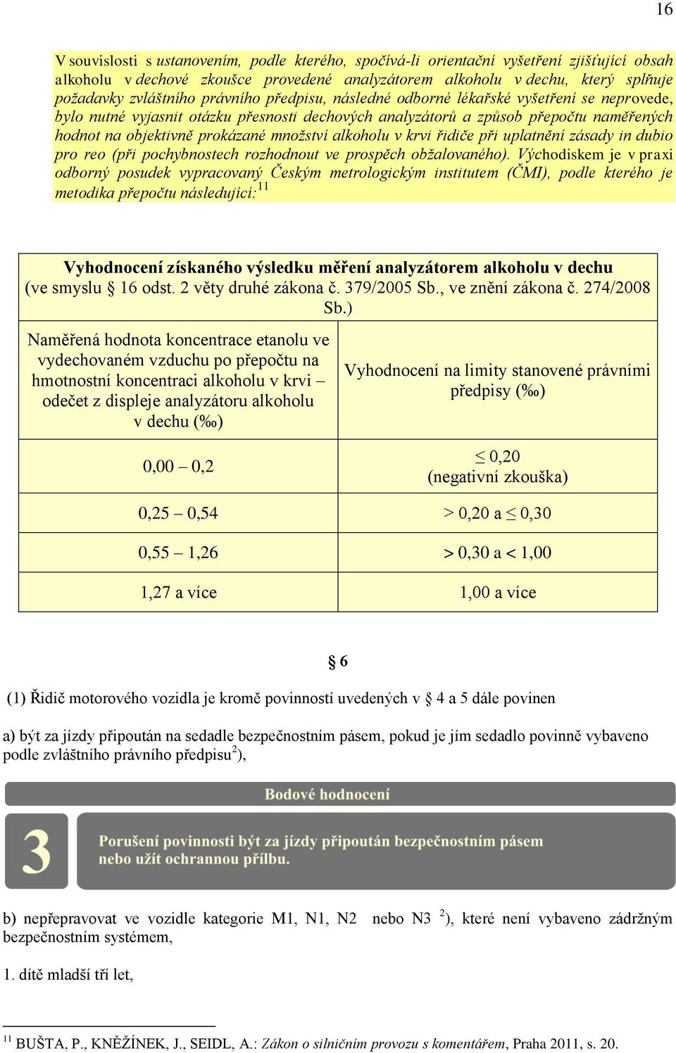 alkoholu v krvi řidiče při uplatnění zásady in dubio pro reo (při pochybnostech rozhodnout ve prospěch obžalovaného).