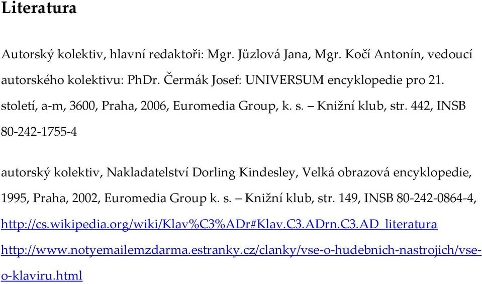 442, INSB 80-242-1755-4 autorský kolektiv, Nakladatelství Dorling Kindesley, Velká obrazová encyklopedie, 1995, Praha, 2002, Euromedia Group k. s.
