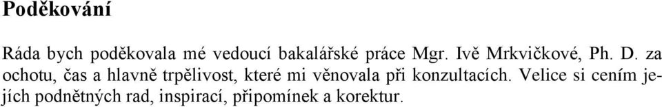 za ochotu, čas a hlavně trpělivost, které mi věnovala při