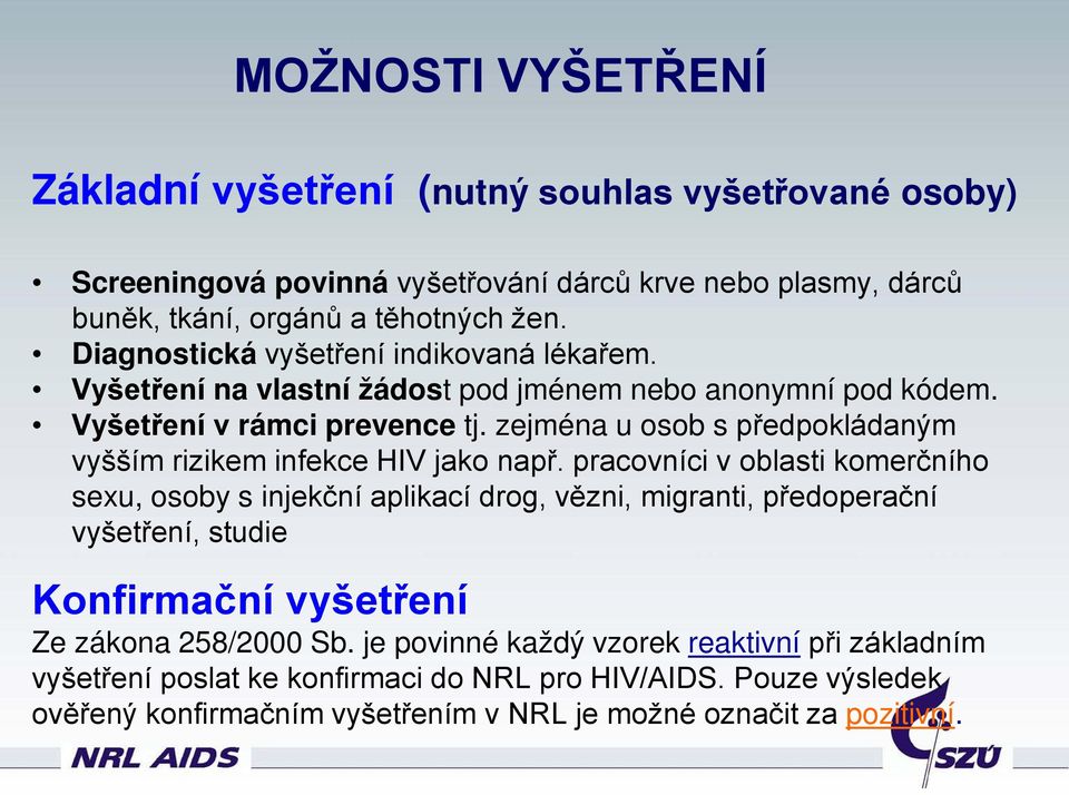 zejména u osob s předpokládaným vyšším rizikem infekce HIV jako např.