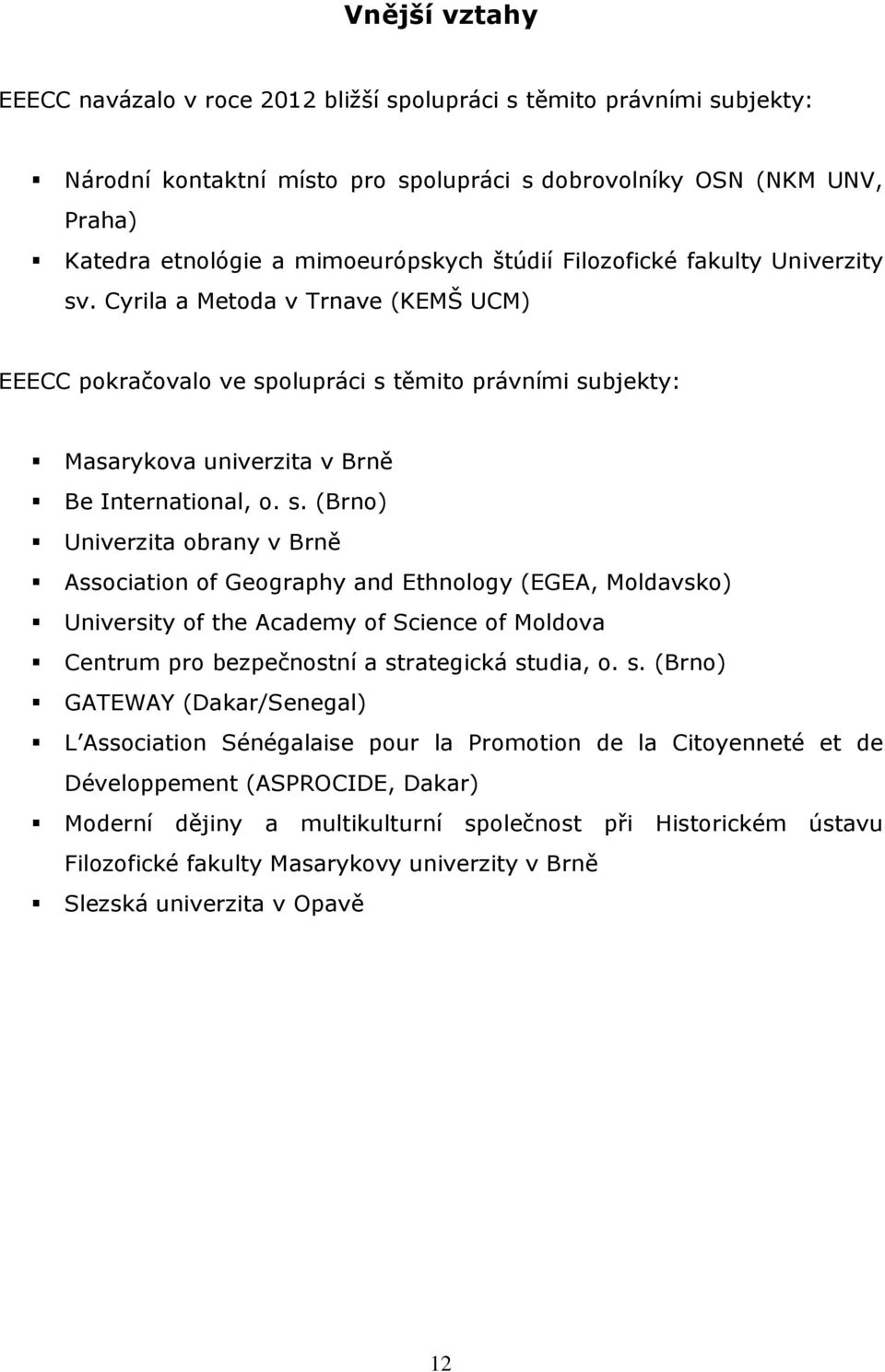 . Cyrila a Metoda v Trnave (KEMŠ UCM) EEECC pokračovalo ve sp
