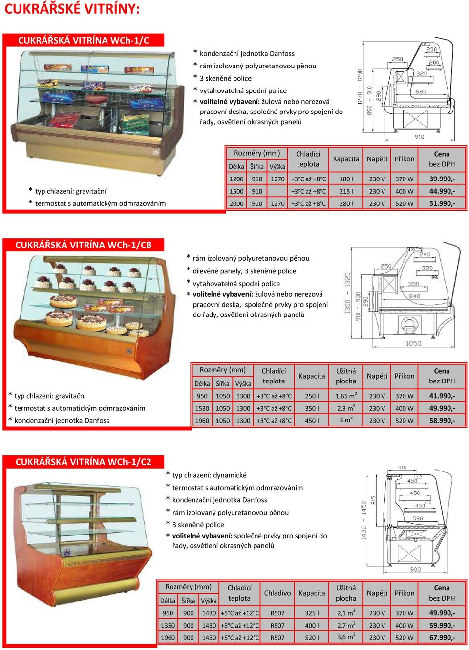 990,- CUKRÁŘSKÁ VITRÍNA WCh-1/CB * dřevěné panely, 3 skeněné police * vytahovatelná spodní police * volitelné vybavení: žulová nebo nerezová pracovní deska, společné prvky pro spojení do řady,