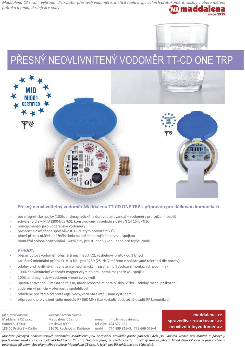 neovlivnitelný vodoměr Maddalena TT-CD ONE TRP s přípravou pro dálkovou komunikaci - bez magnetické spojky (100% antimagnetické) a úpravou antivandal vodoměry pro snížení rozdílů - schváleno dle MID