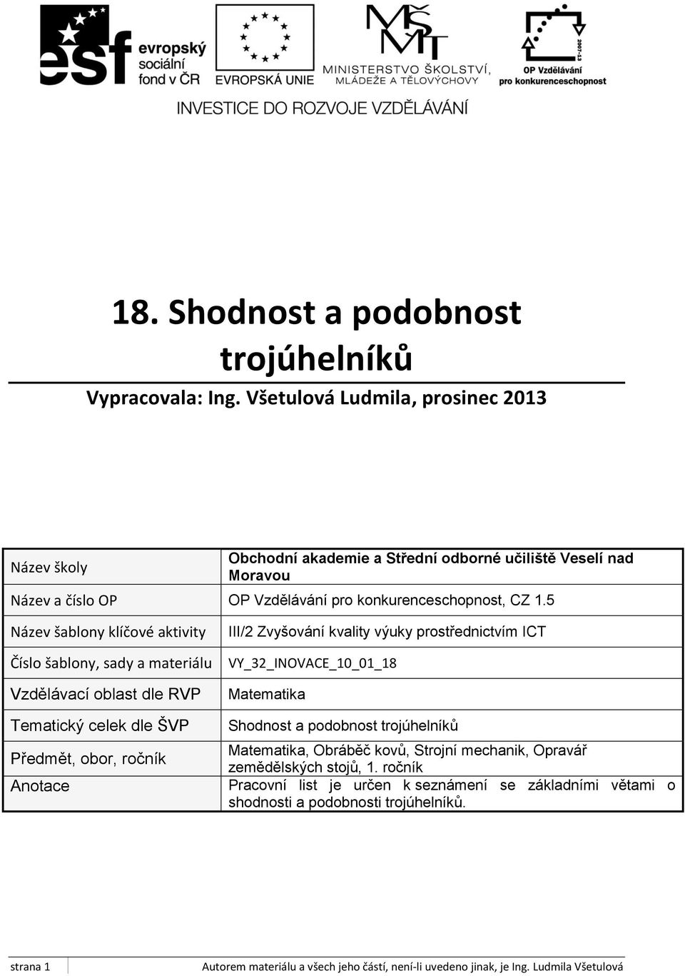 1.5 Název šablony klíčové aktivity Číslo šablony, sady a materiálu Vzdělávací oblast dle RVP Tematický celek dle ŠVP Předmět, obor, ročník Anotace III/2 Zvyšování