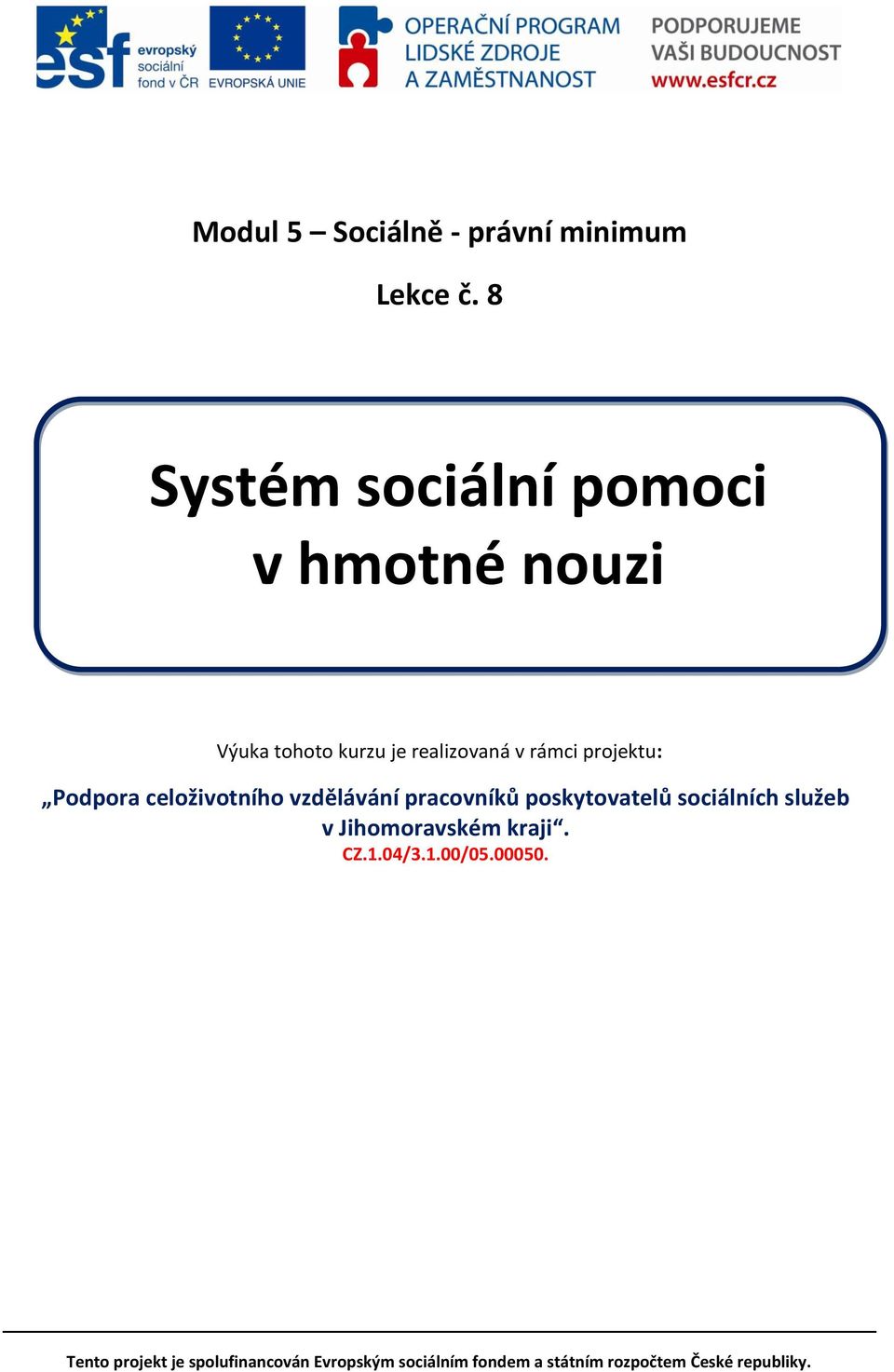 projektu: Podpora celoživotního vzdělávání pracovníků poskytovatelů sociálních služeb v