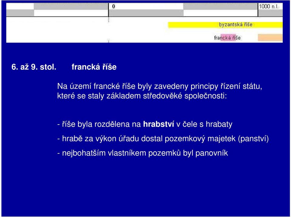 které se staly základem středověké společnosti: -říše byla rozdělena na