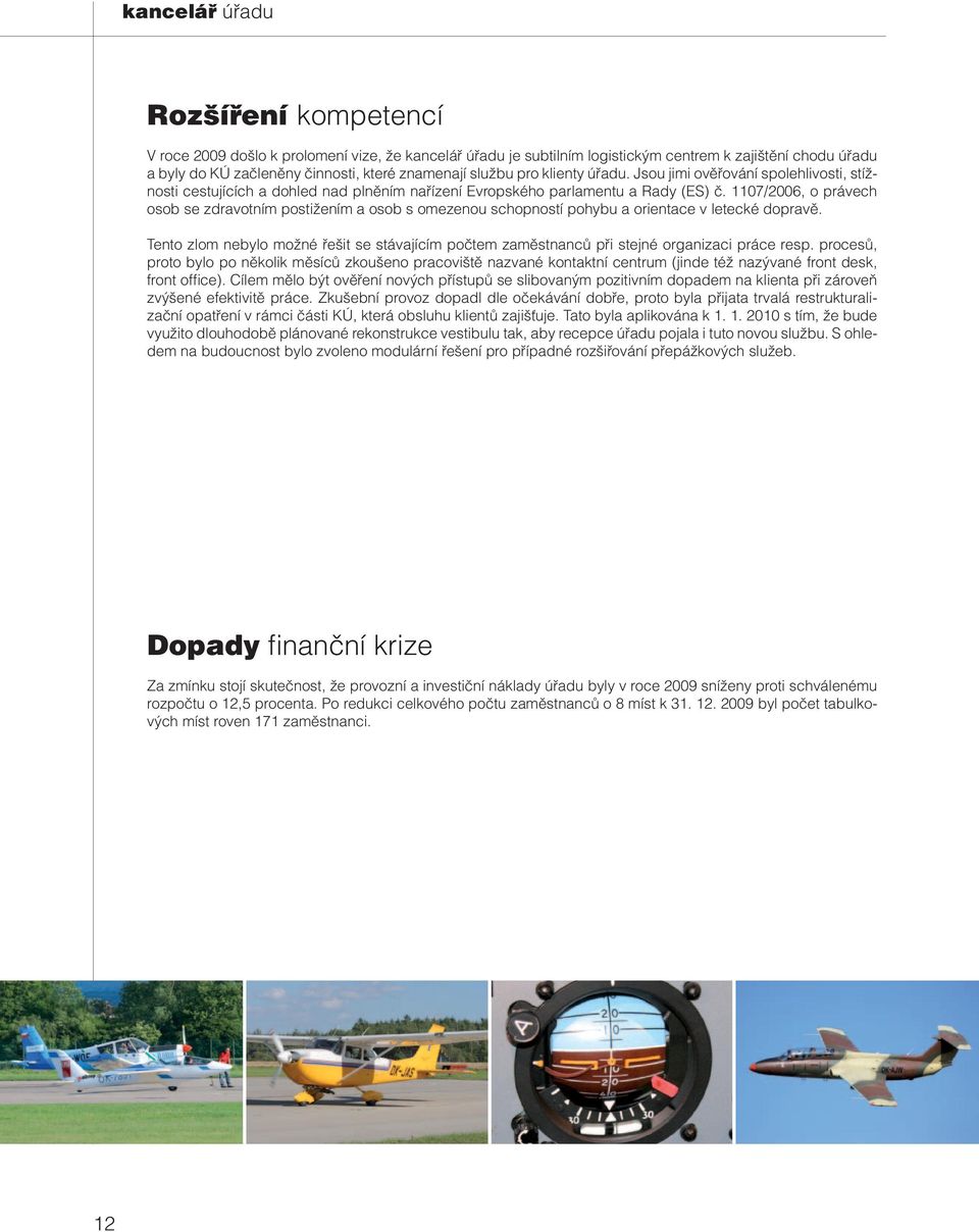 1107/2006, o právech osob se zdravotním postižením a osob s omezenou schopností pohybu a orientace v letecké dopravě.