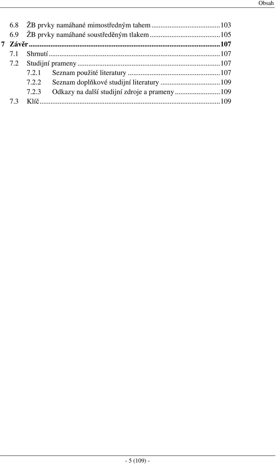 ..107 7..1 Seznm použité litertury...107 7.. Seznm doplňkové studijní litertury.