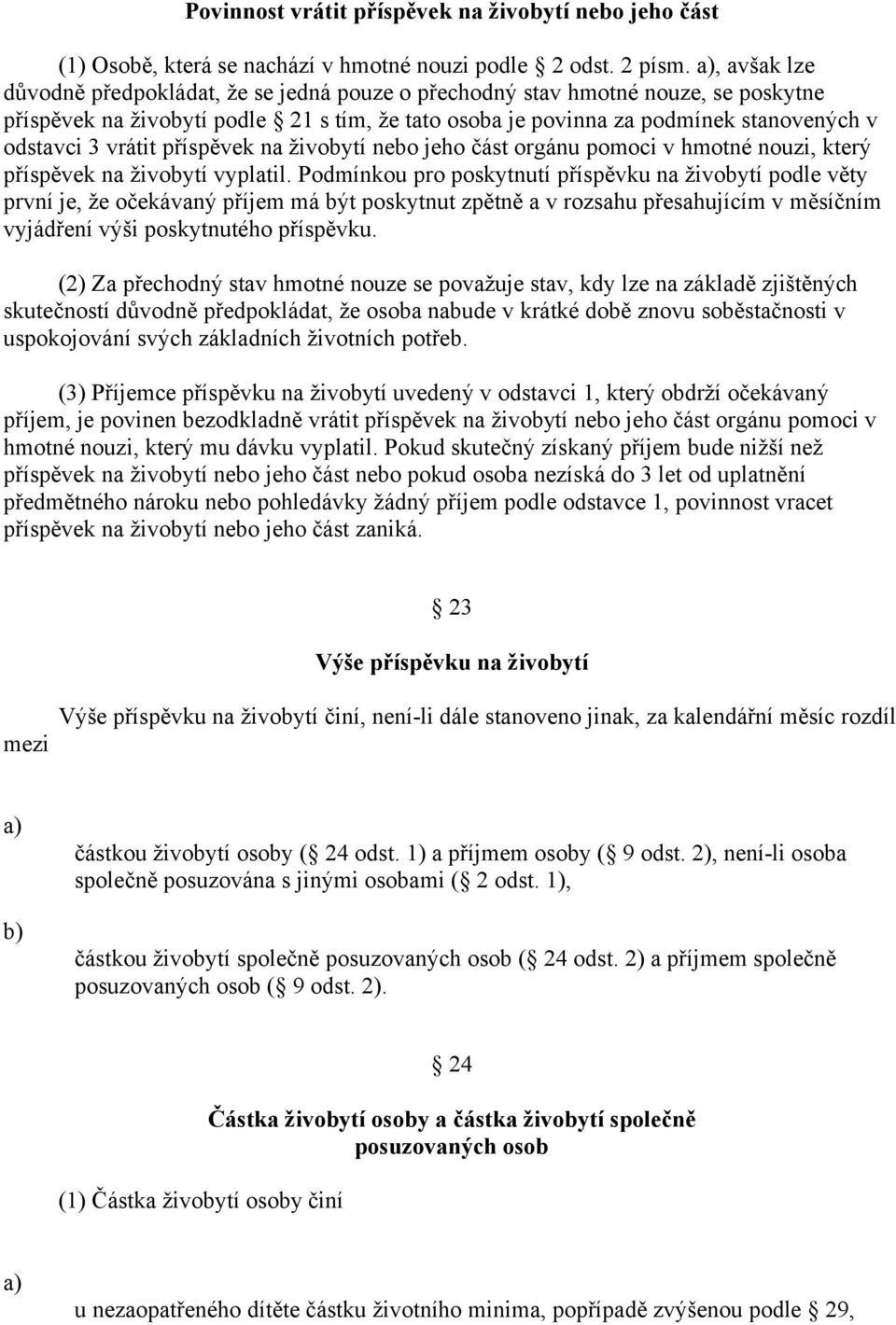 vrátit příspěvek na živobytí nebo jeho část orgánu pomoci v hmotné nouzi, který příspěvek na živobytí vyplatil.