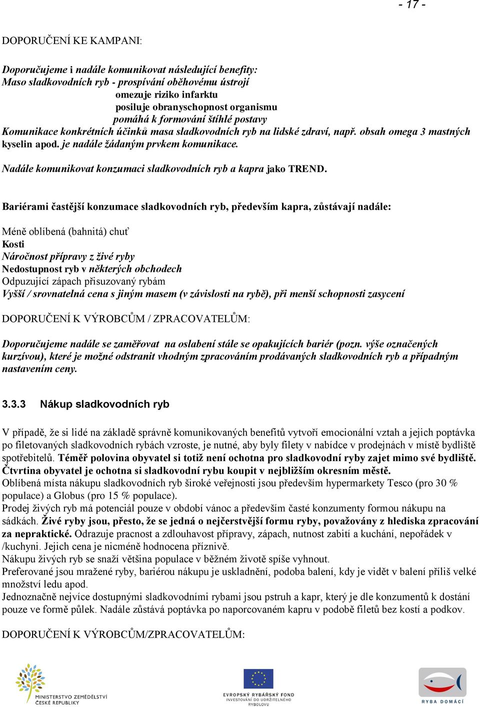 Nadále komunikovat konzumaci sladkovodních ryb a kapra jako TREND.