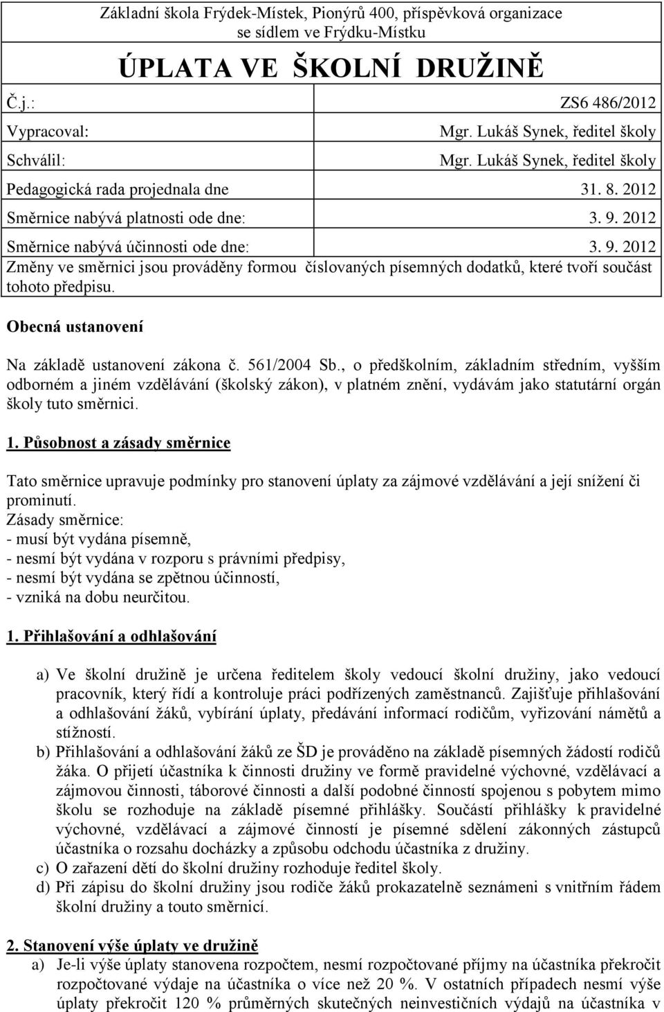 Obecná ustanovení Na základě ustanovení zákona č. 561/2004 Sb.