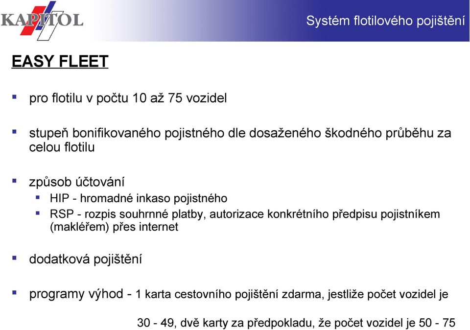 platby, autorizace konkrétního předpisu pojistníkem (makléřem) přes internet dodatková pojištění programy výhod - 1