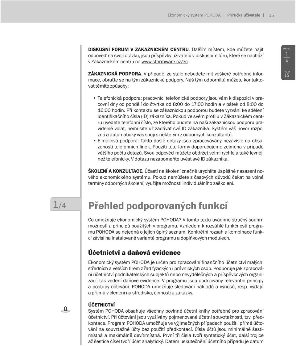 V případě, že stále nebudete mít veškeré potřebné informace, obraťte se na tým zákaznické podpory.