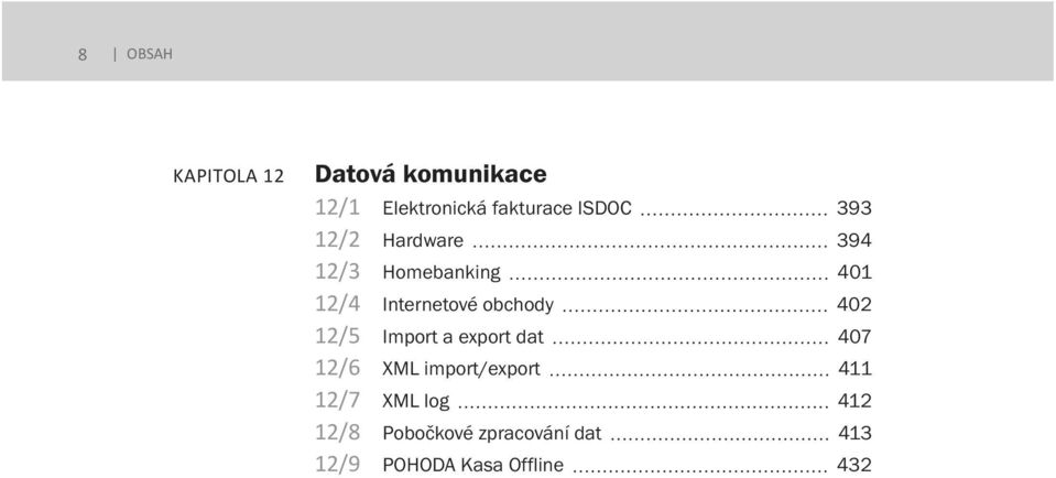 12/5 Import a export dat 407 12/6 XML import/export 411 12/7 XML
