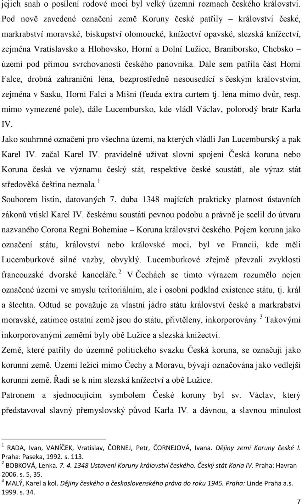 Dolní Lužice, Braniborsko, Chebsko území pod přímou svrchovaností českého panovníka.