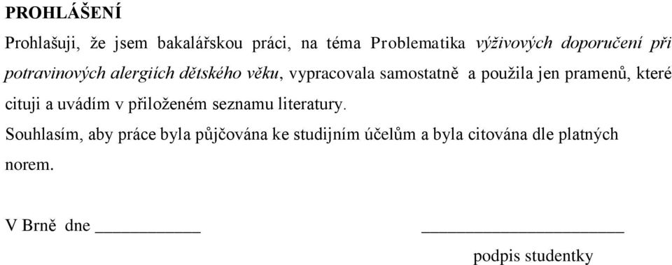 jen pramenů, které cituji a uvádím v přiloženém seznamu literatury.