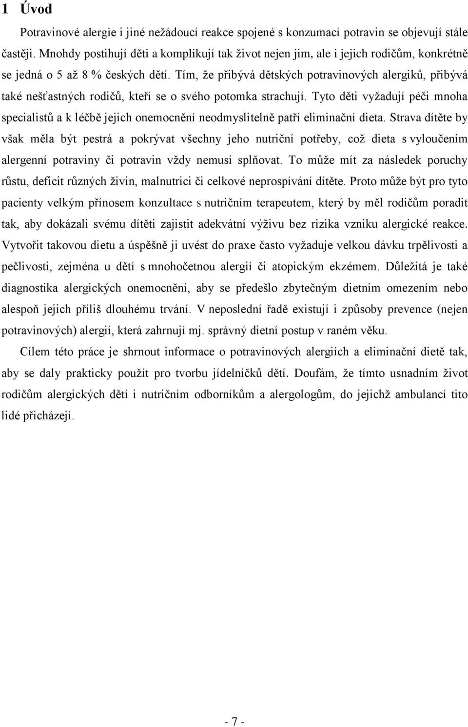 Tím, že přibývá dětských potravinových alergiků, přibývá také nešťastných rodičů, kteří se o svého potomka strachují.