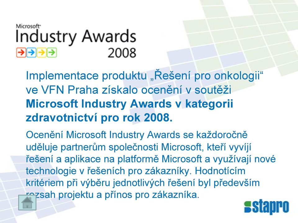 Ocenění Microsoft Industry Awards se kaţdoročně uděluje partnerům společnosti Microsoft, kteří vyvíjí řešení a