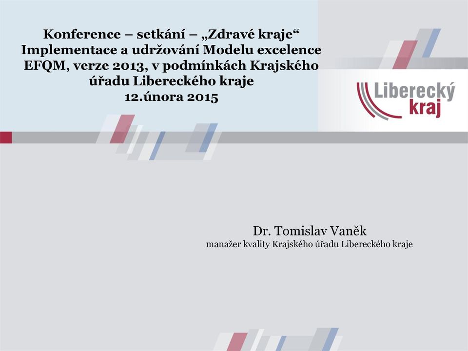 podmínkách Krajského úřadu Libereckého kraje 12.