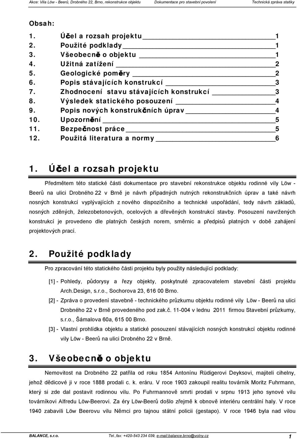 Popis nových konstrukčních úprav 4 10. Upozornění 5 11. Bezpečnost práce 5 12. Použitá literatura a normy 6 1.