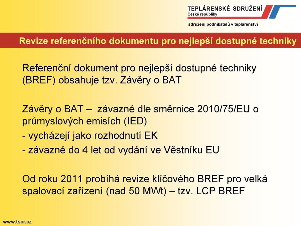 Závěry o BAT Závěry o BAT závazné dle směrnice 2010/75/EU o průmyslových emisích (IED) - vycházejí