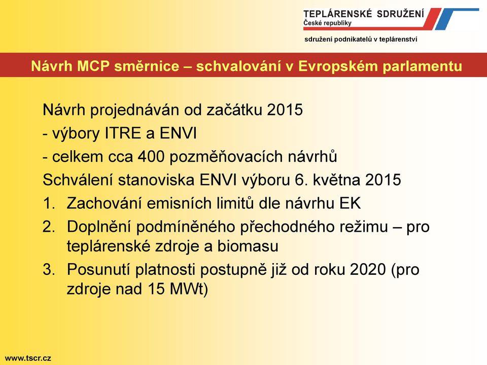 května 2015 1. Zachování emisních limitů dle návrhu EK 2.